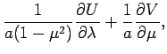 $\displaystyle \frac{1}{a(1-\mu ^{2})}\DP{U}{\lambda} + \frac{1}{a}\DP{V}{\mu},$