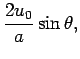 $\displaystyle \frac{2u_{0}}{a}\sin \theta,$