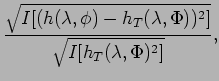 $\displaystyle \frac{\sqrt{I[(h(\lambda, \phi) - h_{T}(\lambda, \Phi))^{2}]}}
{\sqrt{I[h_{T}(\lambda, \Phi)^{2}]}},$