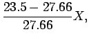 $\displaystyle \frac{23.5 - 27.66}{27.66}X,$