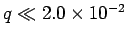 $q
\ll 2.0 \times 10^{-2}$