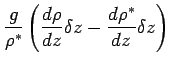 $\displaystyle \frac{g}{\rho^{*}}
\left(
\DD{\rho}{z} \delta z - \DD{\rho^{*}}{z} \delta z
\right)$