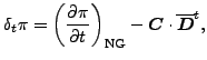 $\displaystyle \delta_{t} \pi = \left( \DP{\pi}{t} \right)_{\rm NG} - \Dvect{C} \cdot \overline{ \Dvect{D} }^{t} ,$