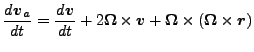 $\displaystyle \DD{\Dvect{v}_a}{t} = \DD{\Dvect{v}}{t} + 2 \Dvect{\Omega} \times \Dvect{v} + \Dvect{\Omega} \times ( \Dvect{\Omega} \times \Dvect{r} )$