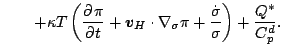 $\displaystyle \qquad
+ \kappa T \left( \DP{\pi}{t}
+ \Dvect{v}_{H} \cdot \nabla_{\sigma} \pi
+ \frac{ \dot{\sigma} }{ \sigma }
\right)
+ \frac{Q^*}{C_p^d}.$