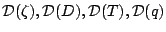 ${\cal D}(\zeta), {\cal D}(D), {\cal D}(T), {\cal D}(q)$