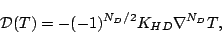 \begin{displaymath}
{\cal D}(T) = - (-1)^{N_D/2} K_{HD} \nabla^{N_D} T ,
\end{displaymath}