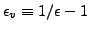 $\epsilon_v \equiv
1/\epsilon -1$