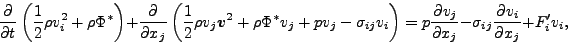 \begin{displaymath}
\DP{}{t} \left( \frac{1}{2} \rho v_i^2 + \rho \Phi^* \right...
...ht)
= p \DP{v_j}{x_j} - \sigma_{ij} \DP{v_i}{x_j} + F'_i v_i,
\end{displaymath}