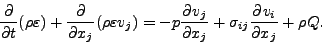 \begin{displaymath}
\DP{}{t} ( \rho \varepsilon )
+ \DP{}{x_j} ( \rho \varepsi...
... )
= - p \DP{v_j}{x_j} + \sigma_{ij} \DP{v_i}{x_j}
+ \rho Q.
\end{displaymath}