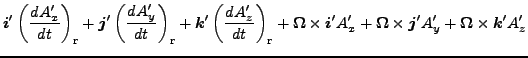 $\displaystyle \Dvect{i}' \left( \DD{A'_x}{t} \right)_{\rm r}
+ \Dvect{j}' \left...
...+ \Dvect{\Omega} \times \Dvect{j}' A'_y
+ \Dvect{\Omega} \times \Dvect{k}' A'_z$