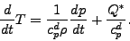 \begin{displaymath}
\DD{}{t} T = \frac{1}{c_p^d \rho} \DD{p}{t} + \frac{Q^*}{c_p^d}.
\end{displaymath}