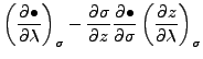 $\displaystyle \left( \DP{\bullet}{\lambda} \right)_{\sigma}
- \DP{\sigma}{z} \DP{\bullet}{\sigma}
\left( \DP{z}{\lambda} \right)_{\sigma}$