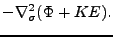 $\displaystyle - \nabla^2_{\sigma} ( \Phi + KE).$