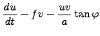 $\displaystyle \DD{u}{t} -f v - \frac{uv}{a} \tan \varphi$