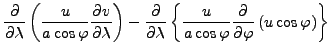 $\displaystyle \DP{}{\lambda} \left( \frac{u}{a \cos \varphi} \DP{v}{\lambda} \r...
... \frac{u}{a \cos \varphi} \DP{}{\varphi} \left( u \cos \varphi \right) \right\}$