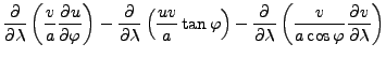 $\displaystyle \DP{}{\lambda} \left( \frac{v}{a} \DP{u}{\varphi} \right) - \DP{}...
...right) - \DP{}{\lambda} \left( \frac{v}{a \cos \varphi} \DP{v}{\lambda} \right)$