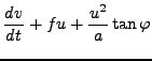 $\displaystyle \DD{v}{t} + fu + \frac{u^2}{a} \tan \varphi$