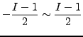 $ {\displaystyle -\frac{I-1}{2} \sim \frac{I-1}{2} }$