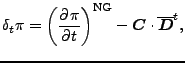 $\displaystyle \delta_{t} \pi = \left( \DP{\pi}{t} \right)^{\rm NG} - \Dvect{C} \cdot \overline{ \Dvect{D} }^{t} ,$