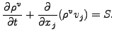 $\displaystyle \DP{\rho^v}{t} + \DP{}{x_j} ( \rho^v v_j ) = S.$