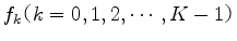 $ f_k$B!J(Bk=0,1,2,\cdots,K-1$B!K(B$
