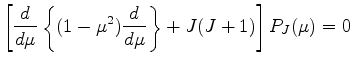 $\displaystyle \left[
\DD{}{\mu}
\left\{ (1-\mu^2) \DD{}{\mu} \right\}
+ J(J+1) \right] P_J(\mu) = 0$