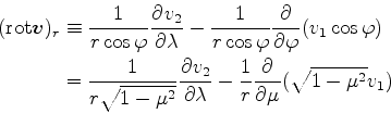 \begin{align*}\begin{split}(\mbox{rot} \Dvect{v})_r &\equiv \frac{1}{r \cos \var...
..._2}{\lambda} - \frac{1}{r} \DP{}{\mu}(\sqrt{1-\mu^2}v_1) \end{split}\end{align*}