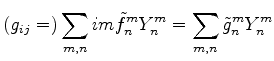 $ {\displaystyle (g_{ij}=)
\sum_{m,n} im \tilde{f}_n^m Y_n^m
= \sum_{m,n} \tilde{g}_n^m Y_n^m }$