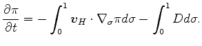 $\displaystyle \frac{\partial \pi}{\partial t} = - \int_{0}^{1} \Dvect{v}_{H} \cdot \nabla_{\sigma} \pi d \sigma - \int_{0}^{1} D d \sigma.$