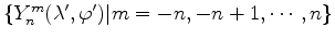 $ \{ Y_n^m(\lambda', \varphi') \vert m=-n,-n+1, \cdots, n \} $