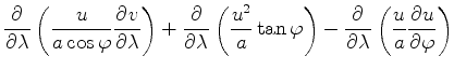 $\displaystyle \DP{}{\lambda} \left( \frac{u}{a \cos \varphi} \DP{v}{\lambda} \r...
...tan \varphi \right) - \DP{}{\lambda} \left( \frac{u}{a} \DP{u}{\varphi} \right)$