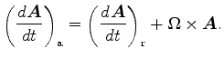 $\displaystyle \left( \DD{\Dvect{A}}{t} \right)_{\rm a} = \left( \DD{\Dvect{A}}{t} \right)_{\rm r} + \Dvect{\Omega} \times \Dvect{A}.$