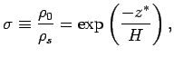 $\displaystyle \sigma \equiv \frac{\rho_0}{\rho_s} = \exp\left(\frac{-z^*}{H}\right),$