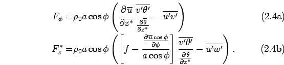 \begin{subequations}\begin{align}
 {F_\phi} =& \rho_0 a
 \cos \phi \left(\DP{\ov...
...overline{\theta}}{z^*}} - \overline{u'w'}\right).
 \end{align}\end{subequations}