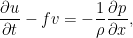       \DP{u}{t} - fv =  - \frac{1}{\rho} \DP{p}{x},