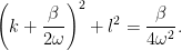        \left(   k + \frac{\beta}{2\omega}   \right)^2       + l^2       = \frac{\beta}{4\omega^2}.